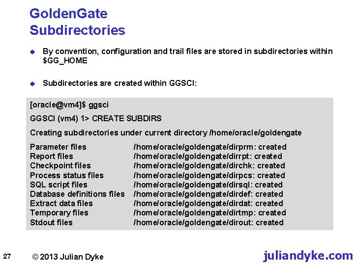Golden. Gate Subdirectories u By convention, configuration and trail files are stored in subdirectories