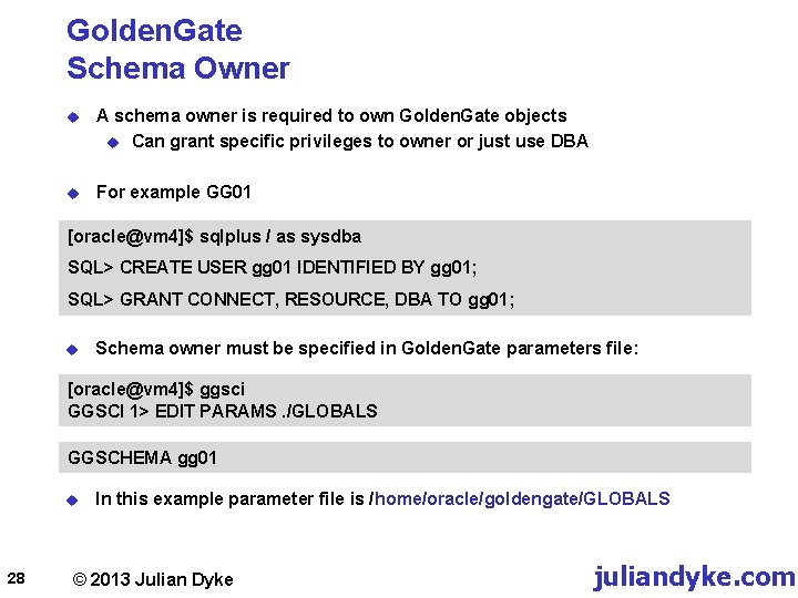 Golden. Gate Schema Owner u A schema owner is required to own Golden. Gate