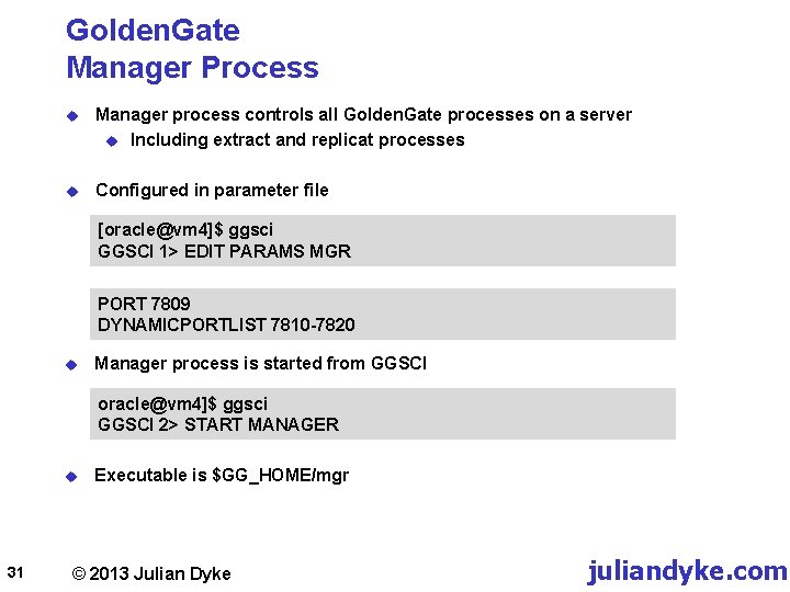 Golden. Gate Manager Process u Manager process controls all Golden. Gate processes on a