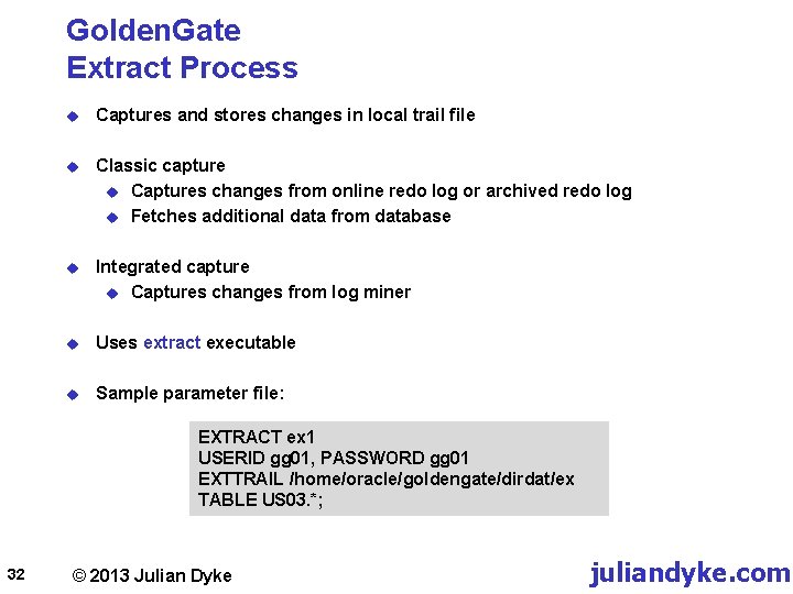 Golden. Gate Extract Process u Captures and stores changes in local trail file u