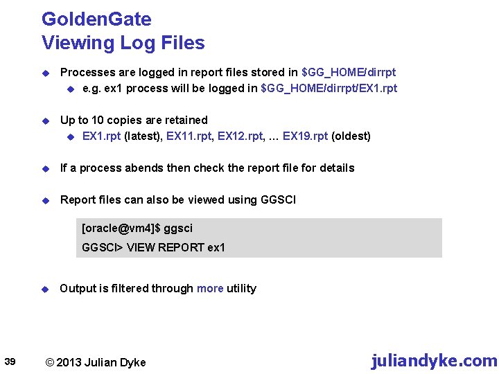 Golden. Gate Viewing Log Files u Processes are logged in report files stored in