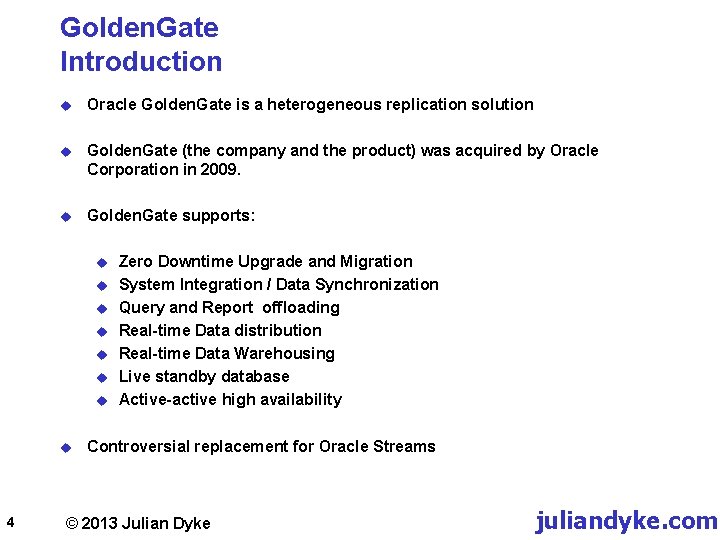 Golden. Gate Introduction u Oracle Golden. Gate is a heterogeneous replication solution u Golden.