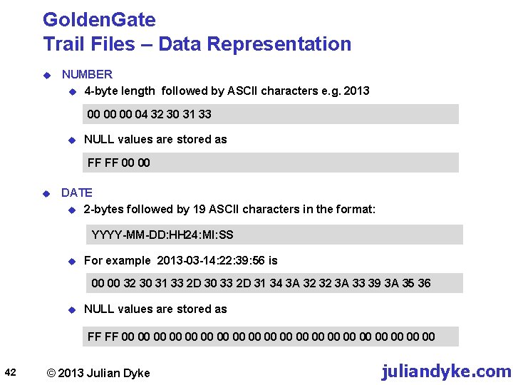 Golden. Gate Trail Files – Data Representation u NUMBER u 4 -byte length followed