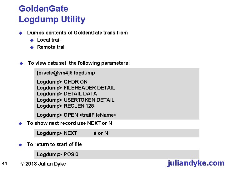 Golden. Gate Logdump Utility u Dumps contents of Golden. Gate trails from u Local
