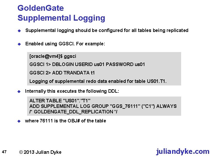 Golden. Gate Supplemental Logging u Supplemental logging should be configured for all tables being