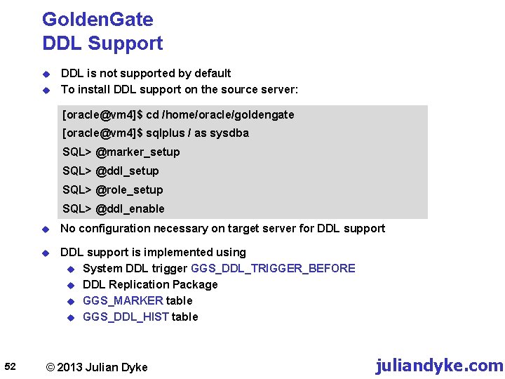 Golden. Gate DDL Support u u DDL is not supported by default To install