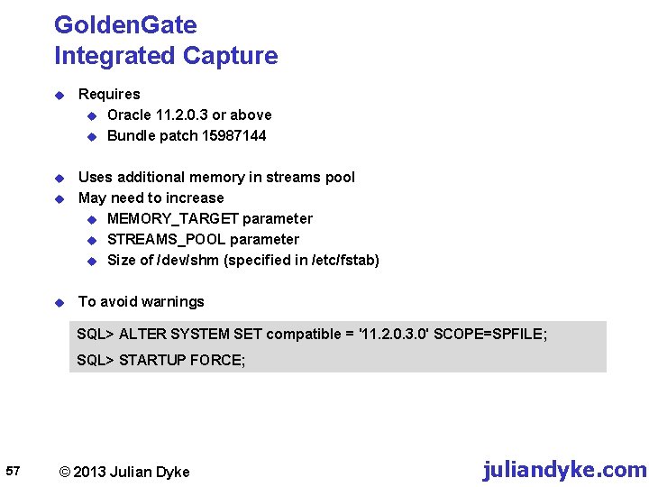 Golden. Gate Integrated Capture u Requires u Oracle 11. 2. 0. 3 or above