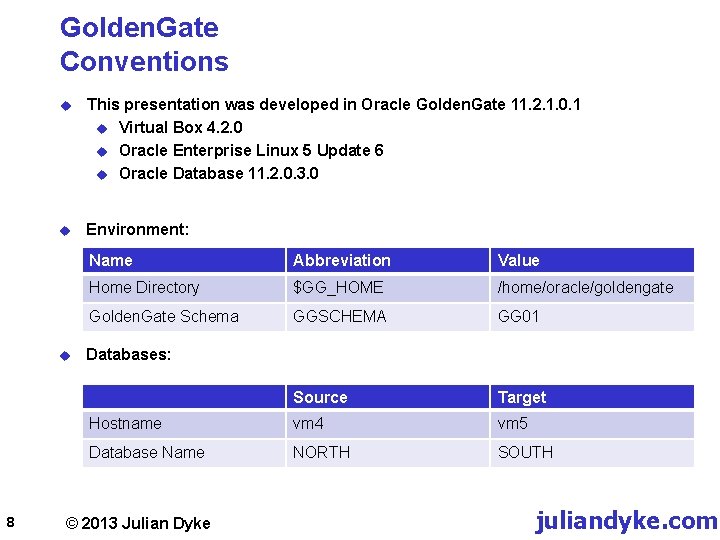 Golden. Gate Conventions u This presentation was developed in Oracle Golden. Gate 11. 2.