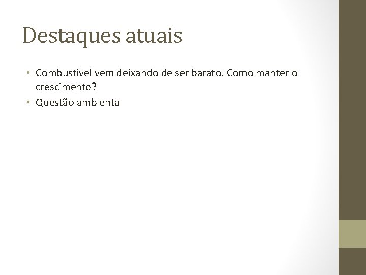 Destaques atuais • Combustível vem deixando de ser barato. Como manter o crescimento? •