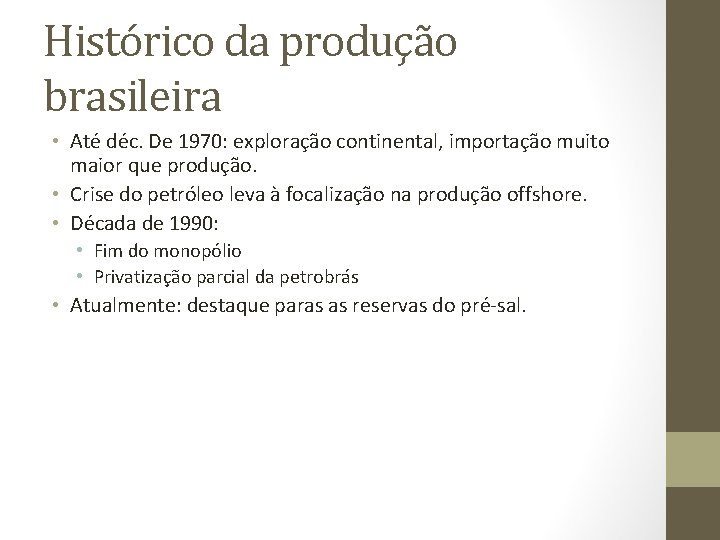 Histórico da produção brasileira • Até déc. De 1970: exploração continental, importação muito maior