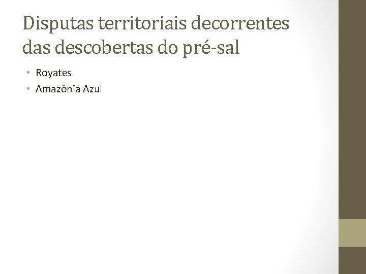 Disputas territoriais decorrentes das descobertas do pré-sal • Royates • Amazônia Azul 