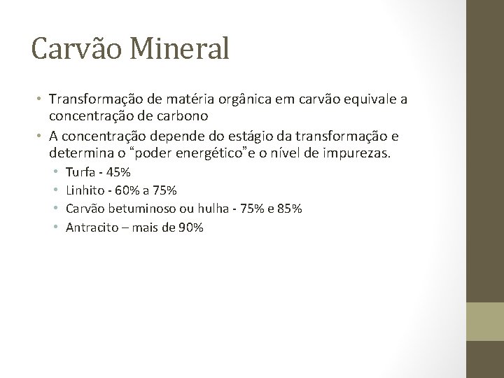 Carvão Mineral • Transformação de matéria orgânica em carvão equivale a concentração de carbono