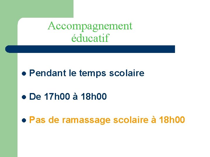 Accompagnement éducatif l Pendant le temps scolaire l De 17 h 00 à 18