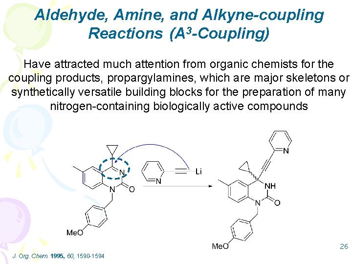 Aldehyde, Amine, and Alkyne-coupling Reactions (A 3 -Coupling) Have attracted much attention from organic