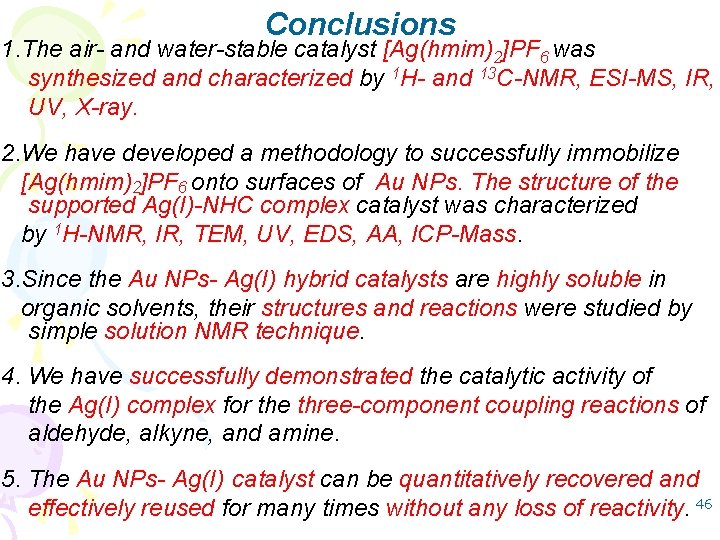 Conclusions 1. The air- and water-stable catalyst [Ag(hmim)2]PF 6 was synthesized and characterized by