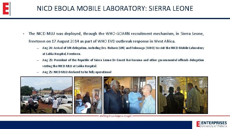 NICD EBOLA MOBILE LABORATORY: SIERRA LEONE • The NICD MLU was deployed, through the