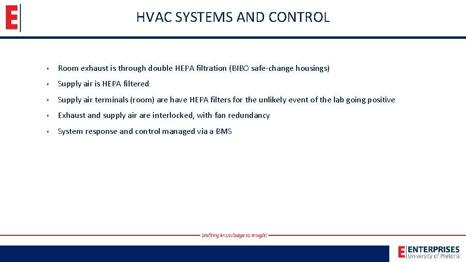 HVAC SYSTEMS AND CONTROL • Room exhaust is through double HEPA filtration (BIBO safe-change