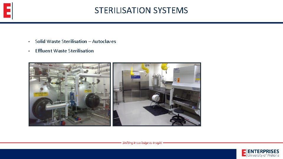 STERILISATION SYSTEMS • Solid Waste Sterilisation – Autoclaves • Effluent Waste Sterilisation 