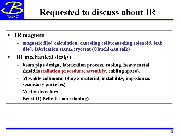 Requested to discuss about IR • IR magnets – magnetic filed calculation, canceling coils,