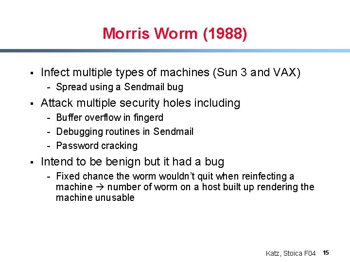 Morris Worm (1988) § Infect multiple types of machines (Sun 3 and VAX) -