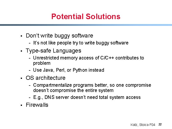 Potential Solutions § Don’t write buggy software - It’s not like people try to