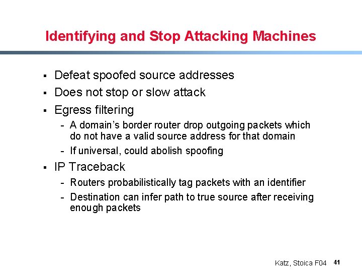 Identifying and Stop Attacking Machines § § § Defeat spoofed source addresses Does not