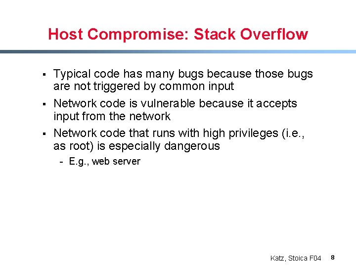 Host Compromise: Stack Overflow § § § Typical code has many bugs because those