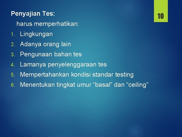 Penyajian Tes: harus memperhatikan: 1. Lingkungan 2. Adanya orang lain 3. Pengunaan bahan tes