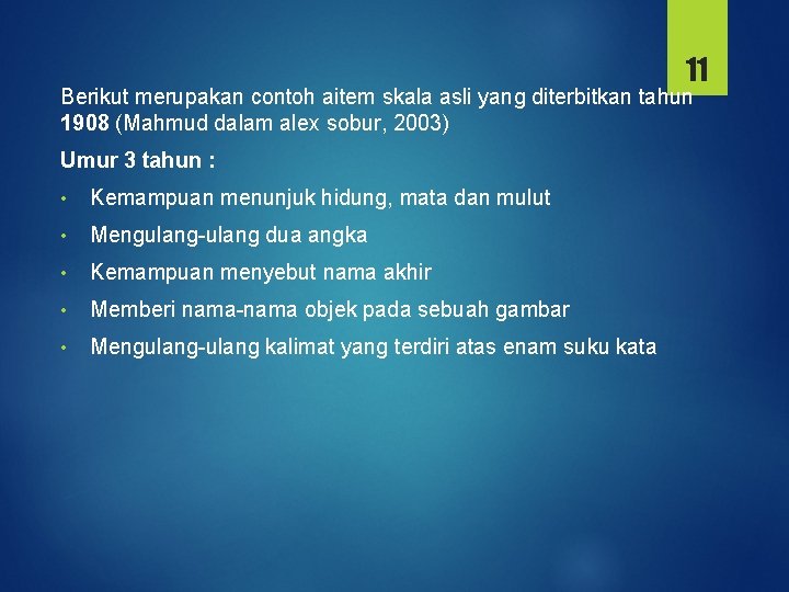 11 Berikut merupakan contoh aitem skala asli yang diterbitkan tahun 1908 (Mahmud dalam alex