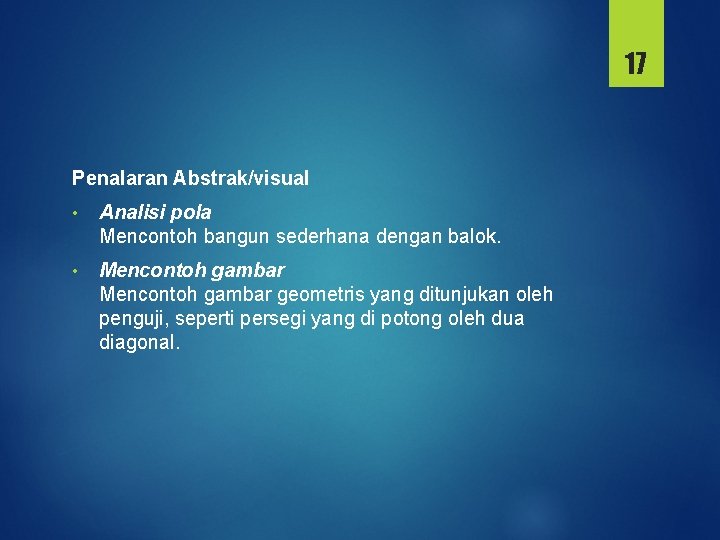 17 Penalaran Abstrak/visual • Analisi pola Mencontoh bangun sederhana dengan balok. • Mencontoh gambar