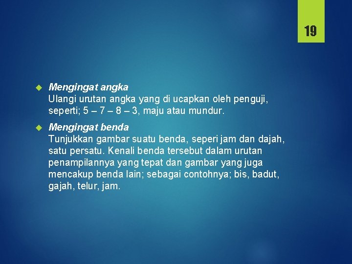 19 Mengingat angka Ulangi urutan angka yang di ucapkan oleh penguji, seperti; 5 –