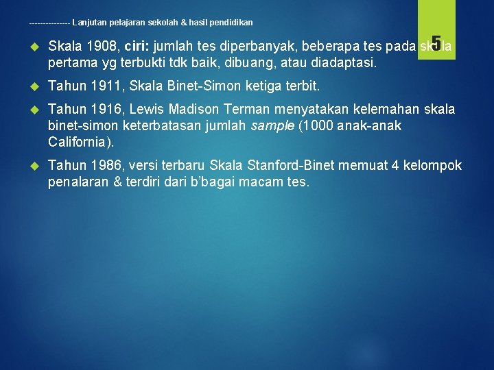 -------- Lanjutan pelajaran sekolah & hasil pendidikan Skala 1908, ciri: jumlah tes diperbanyak, beberapa