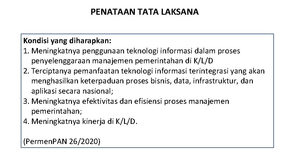 PENATAAN TATA LAKSANA Kondisi yang diharapkan: 1. Meningkatnya penggunaan teknologi informasi dalam proses penyelenggaraan