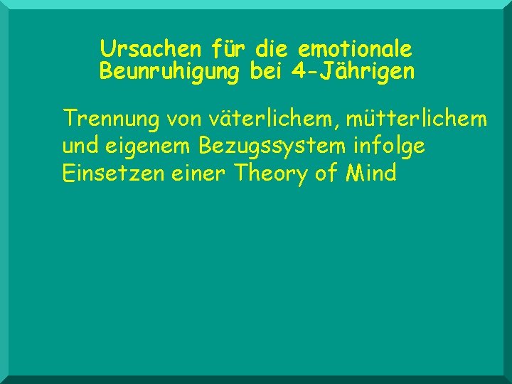 Ursachen für die emotionale Beunruhigung bei 4 -Jährigen Trennung von väterlichem, mütterlichem und eigenem