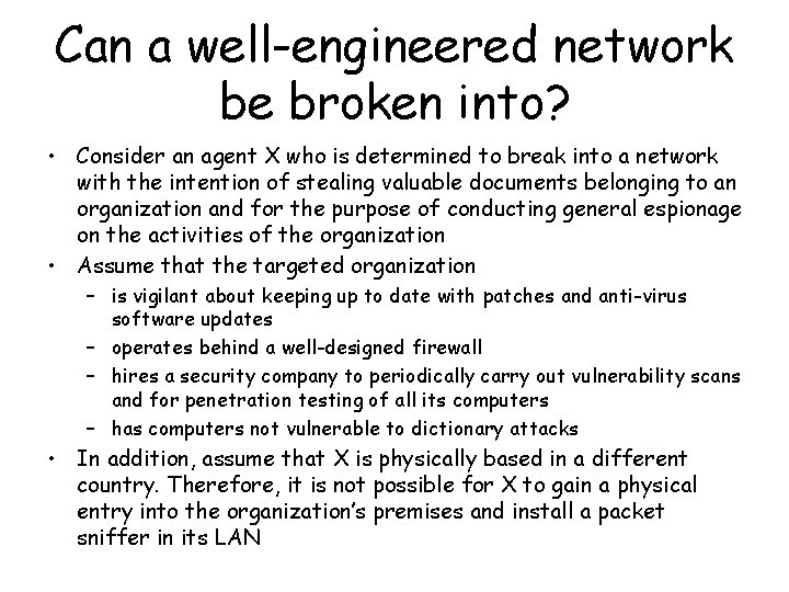 Can a well-engineered network be broken into? • Consider an agent X who is