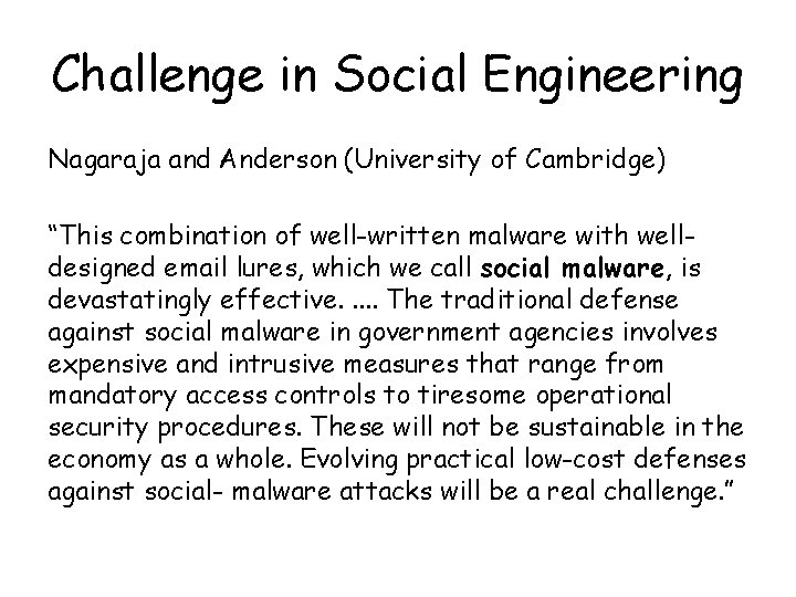 Challenge in Social Engineering Nagaraja and Anderson (University of Cambridge) “This combination of well-written