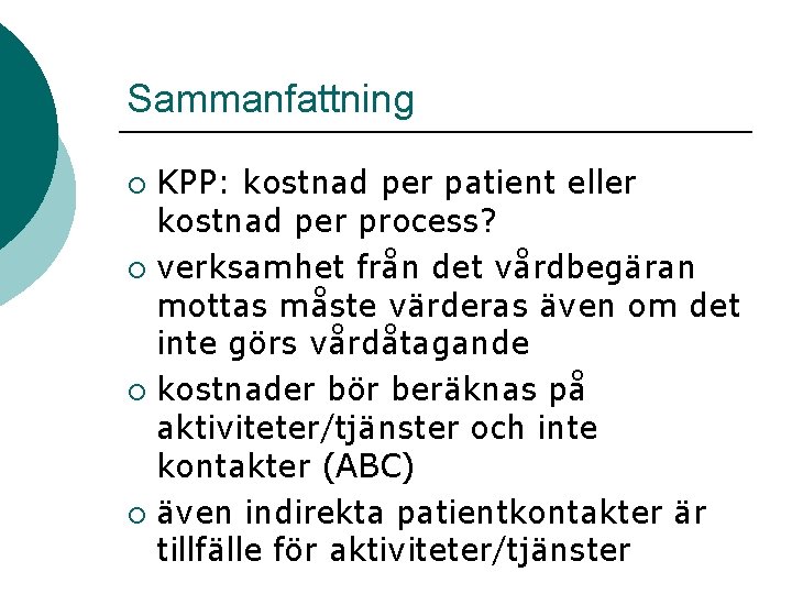 Sammanfattning KPP: kostnad per patient eller kostnad per process? ¡ verksamhet från det vårdbegäran