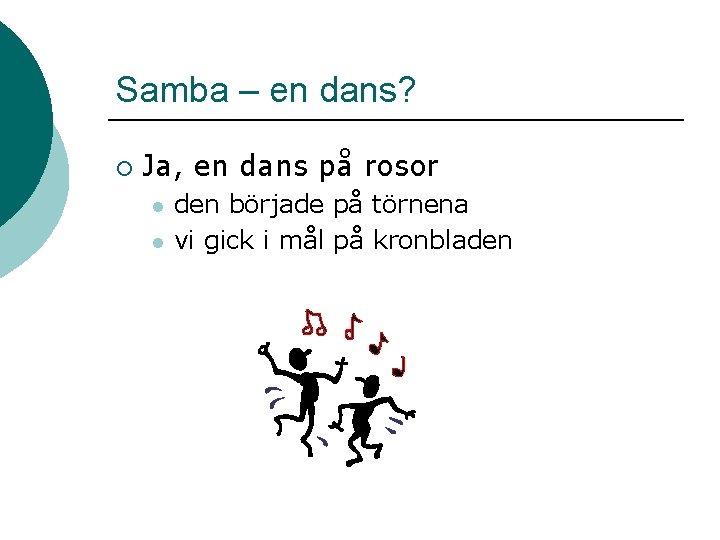 Samba – en dans? ¡ Ja, en dans på rosor l l den började