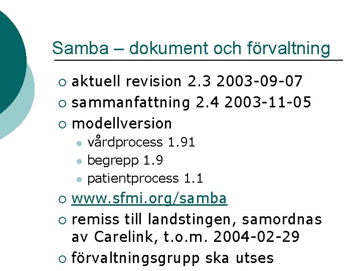 Samba – dokument och förvaltning aktuell revision 2. 3 2003 -09 -07 ¡ sammanfattning