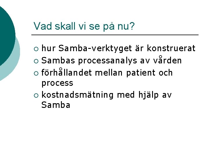 Vad skall vi se på nu? hur Samba-verktyget är konstruerat ¡ Sambas processanalys av