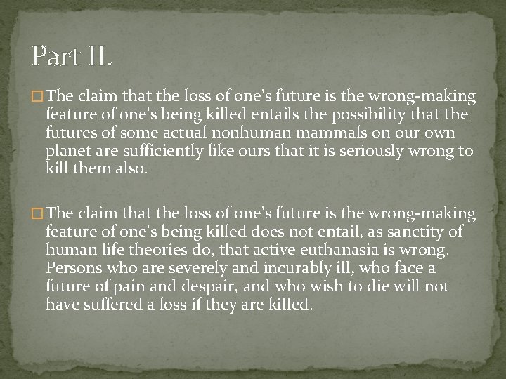 Part II. � The claim that the loss of one's future is the wrong-making
