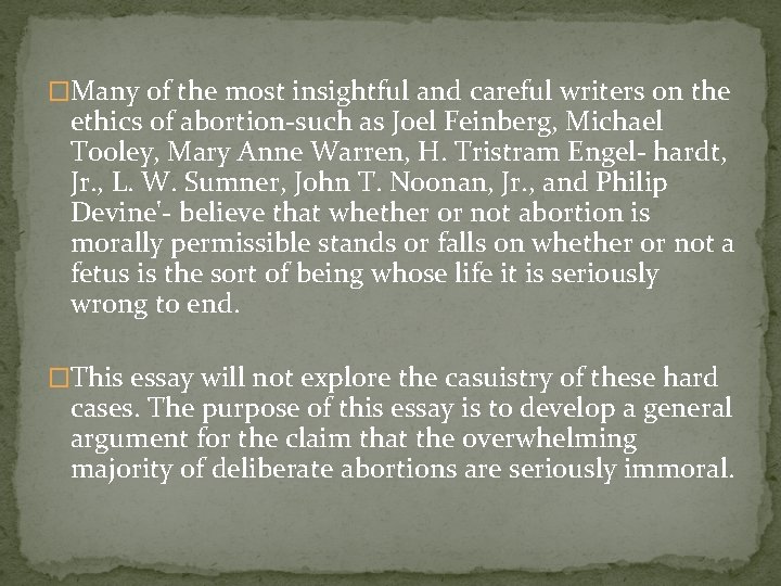 �Many of the most insightful and careful writers on the ethics of abortion-such as
