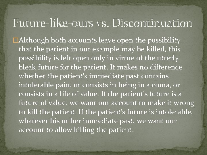 Future-like-ours vs. Discontinuation �Although both accounts leave open the possibility that the patient in