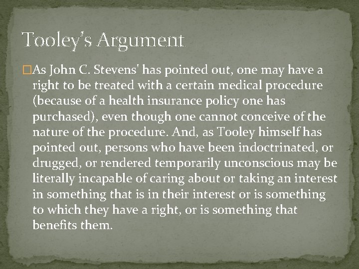 Tooley’s Argument �As John C. Stevens' has pointed out, one may have a right