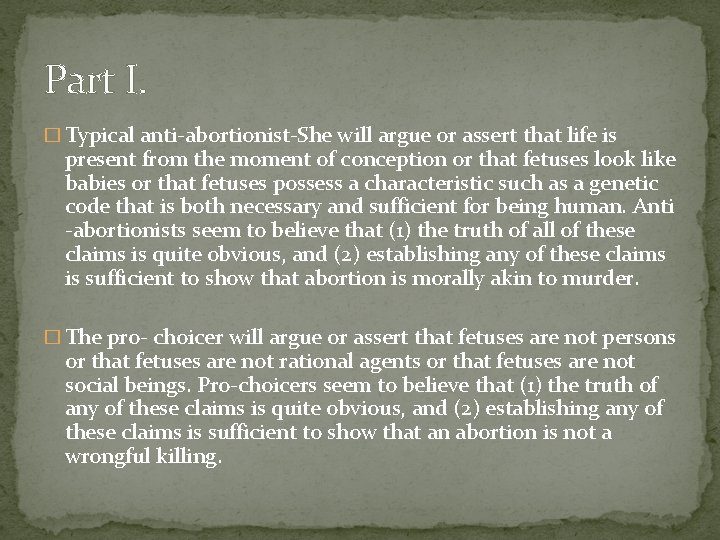 Part I. � Typical anti-abortionist-She will argue or assert that life is present from
