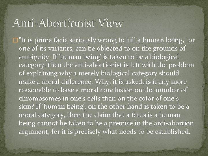 Anti-Abortionist View � "It is prima facie seriously wrong to kill a human being,