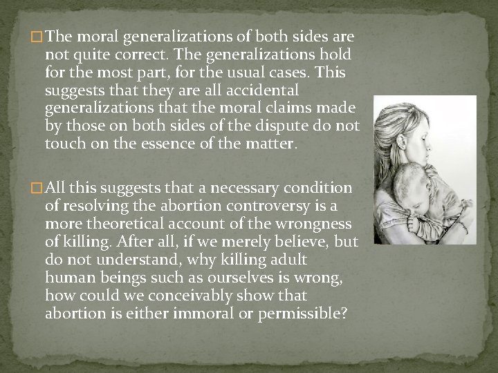 � The moral generalizations of both sides are not quite correct. The generalizations hold