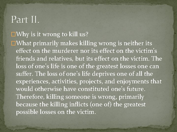 Part II. �Why is it wrong to kill us? �What primarily makes killing wrong