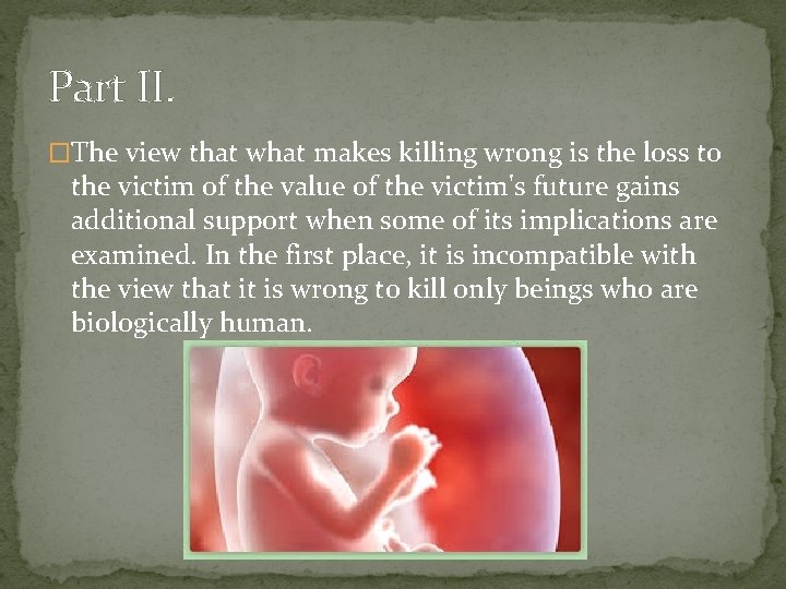 Part II. �The view that what makes killing wrong is the loss to the