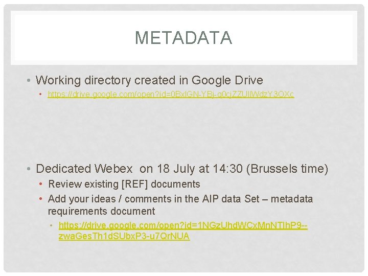 METADATA • Working directory created in Google Drive • https: //drive. google. com/open? id=0